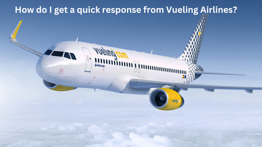 How do I get a quick response from Vueling Airlines?