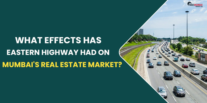 What Effects Has Eastern Highway Had On Mumbai’s Real Estate Market?
