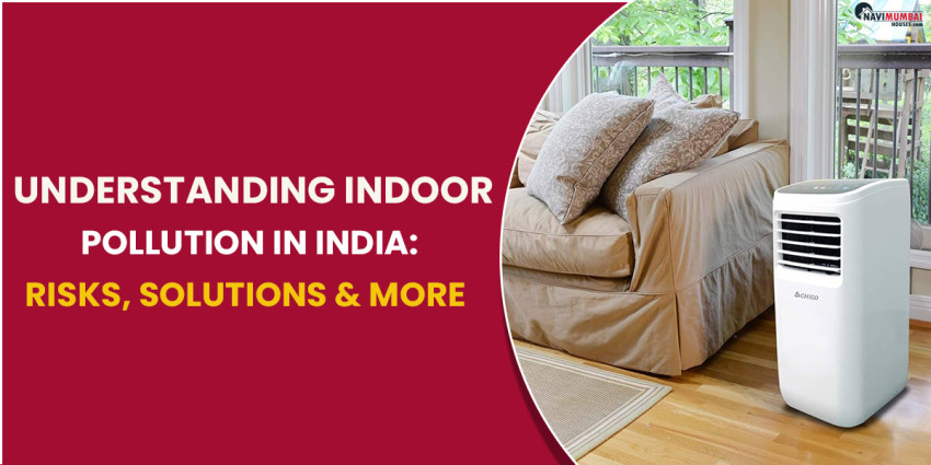 Understanding Indoor Air Pollution in India: Risks, Solutions & More
