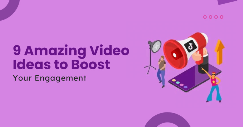 9 Amazing Video Ideas to Boost Your Engagement