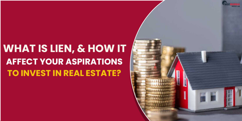 What Is Lien, & How Might It Affect Your Aspirations To Invest In Real Estate?