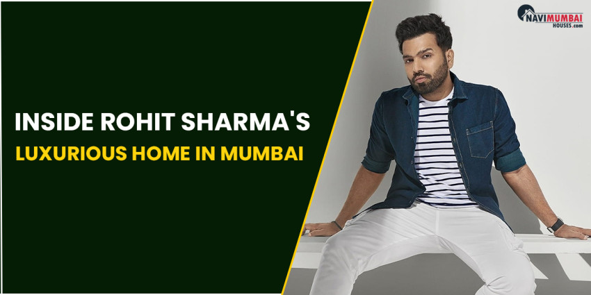 Inside Rohit Sharma’s Luxurious Home In Mumbai