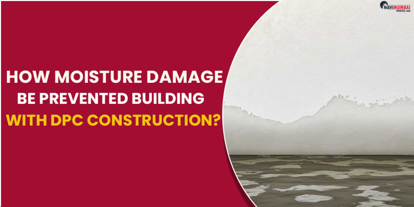 How May Moisture Damage Be Prevented From Your Building With DPC Construction?
