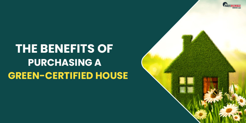The Benefits Of Purchasing A Green-Certified House