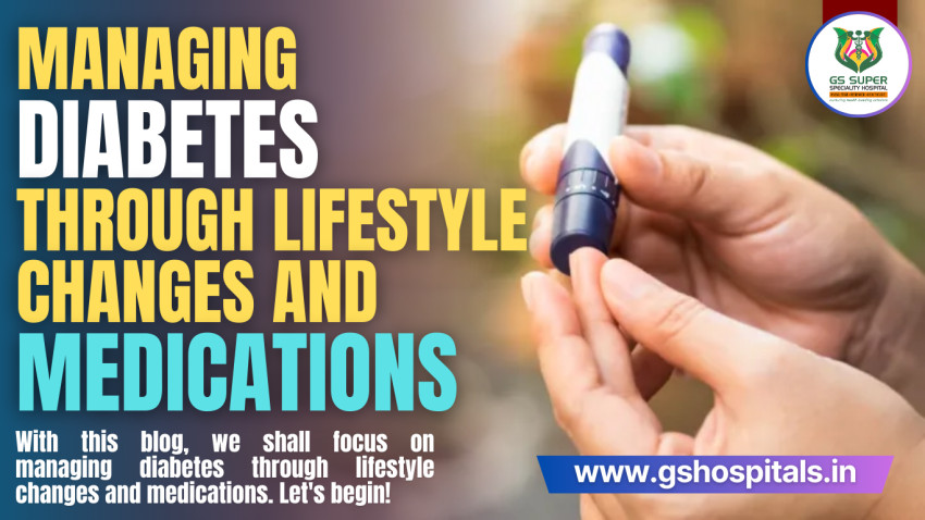 Managing Diabetes Through Lifestyle Changes and Medications