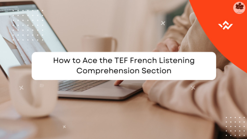 How to Ace the TEF French Listening Comprehension Section