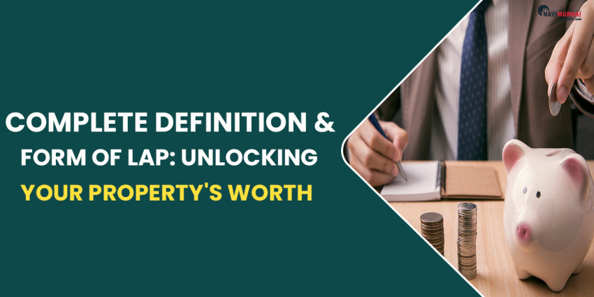 Complete Definition & Form Of LAP: Unlocking Your Property’s Worth