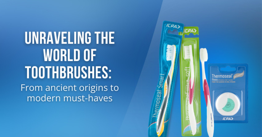 Unraveling the world of toothbrushes must-haves | ICPA Health Products Ltd.