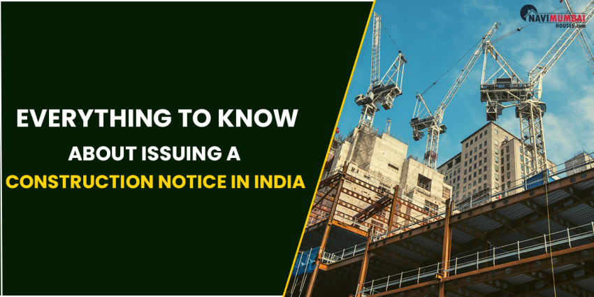 Everything To Know About Issuing A Construction Notice In India