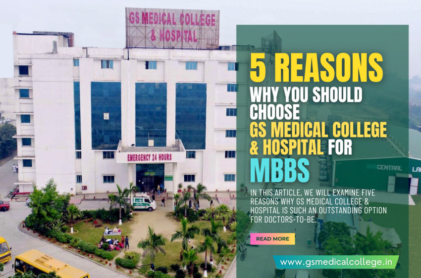 5 Reasons why you should choose GS Medical College & Hospital for MBBS