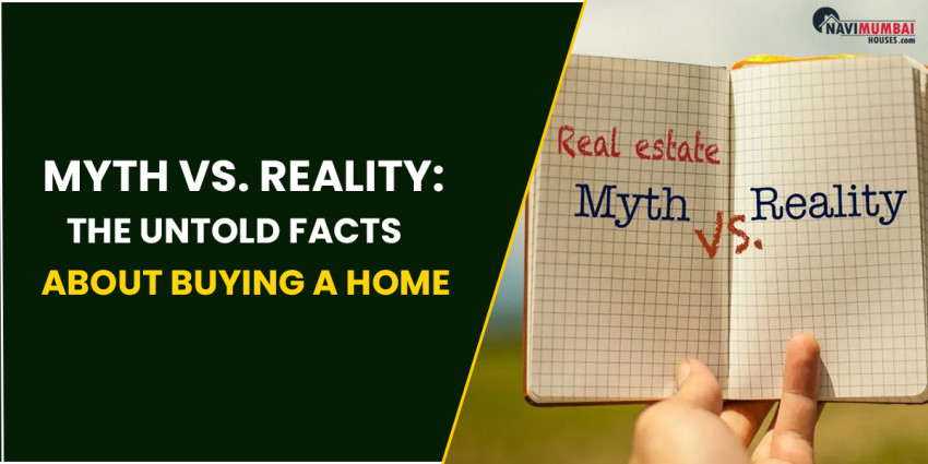 Myth vs. Reality: The Untold Facts About Buying A Home