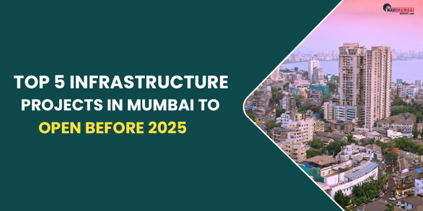 Top 5 Infrastructure Projects In Mumbai To Open Before 2025