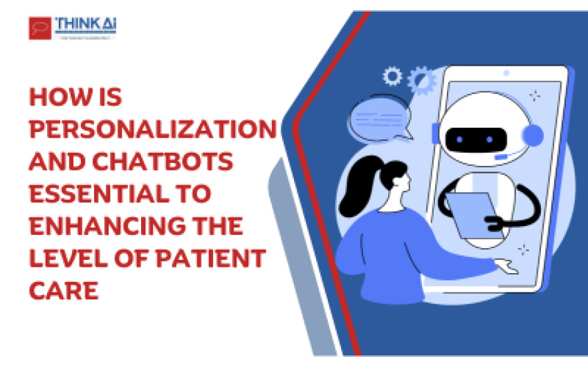 How Is Personalization and Chatbots Essential to Enhancing the Level of Patient Care