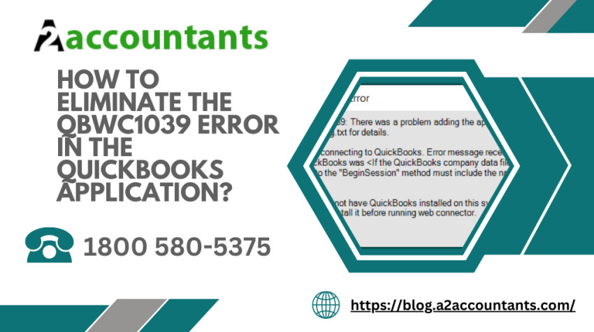 How to Eliminate the QBWC1039 Error in the QuickBooks Application?