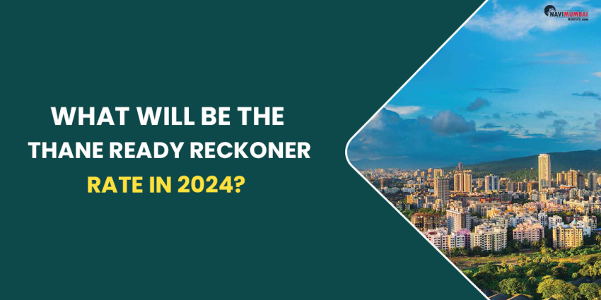 What Will Be The Thane Ready Reckoner Rate In 2024?