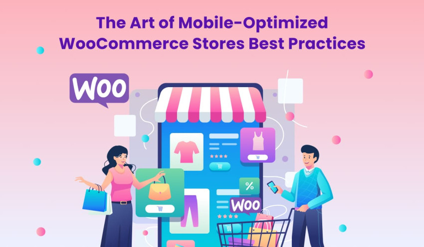 The Art of Mobile-Optimized WooCommerce Stores: Best Practices