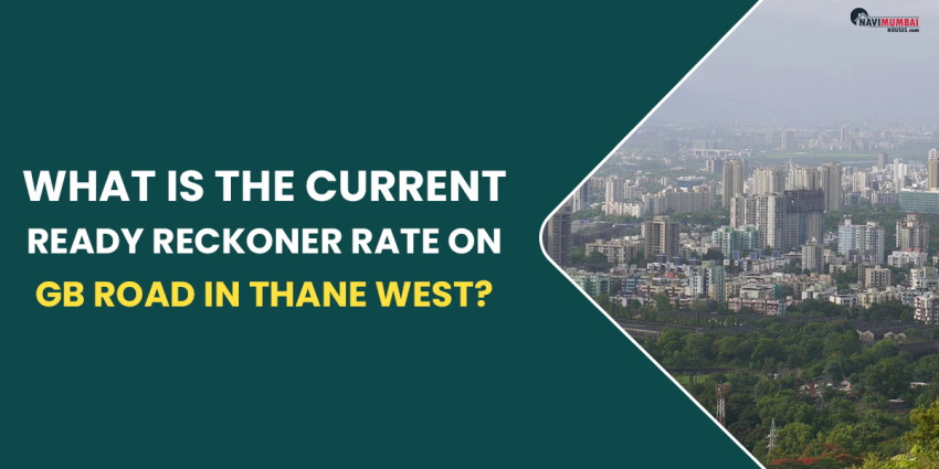 What Is The Current Ready Reckoner Rate On GB Road In Thane West?