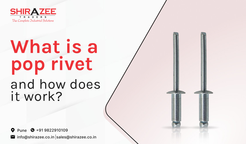 What is a Pop Rivet and How Does it Work?