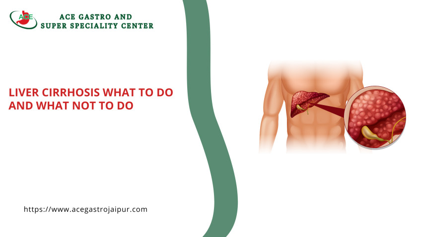 Liver Cirrhosis What to do and what not to do