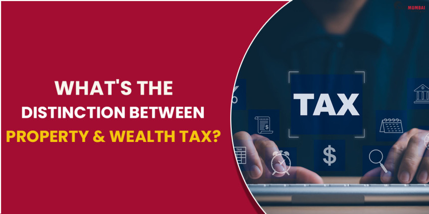 What’s The Distinction Between Property & Wealth Tax?