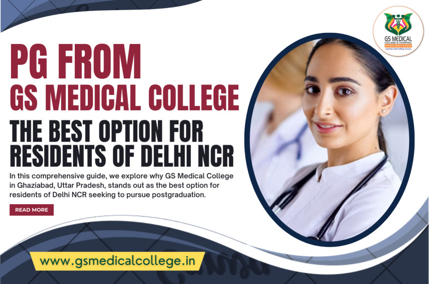 PG from GS Medical College: The Best Option for Residents of Delhi NCR