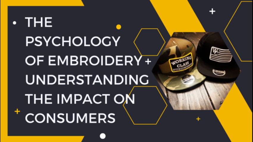 The Psychology Of Embroidery: Understanding The Impact On Consumers