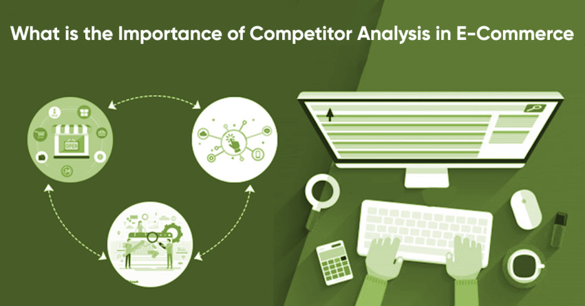 What is the Importance of Competitor Analysis in E-Commerce