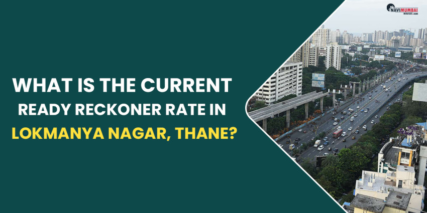 What Is The Current Ready Reckoner Rate In Lokmanya Nagar, Thane?