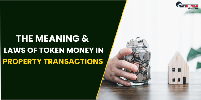 Understand The Meaning & Laws Of Token Money In Property Transactions