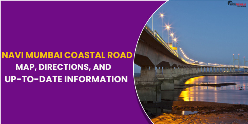 Navi Mumbai Coastal Road: Map, Directions, and Up-to-Date Information
