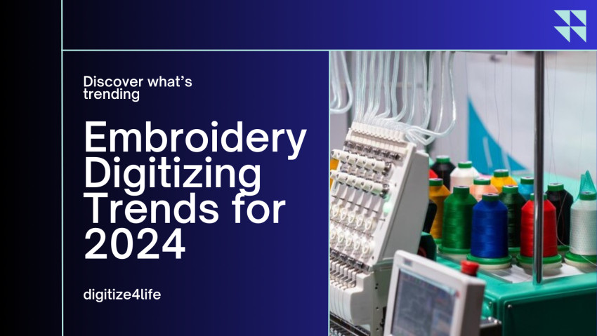 Embroidery Digitizing Trends: What's Hot in 2024