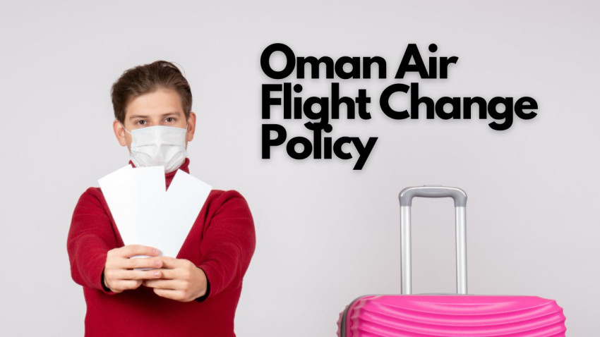 Oman Air Flight Change Policy: A Comprehensive Guide
