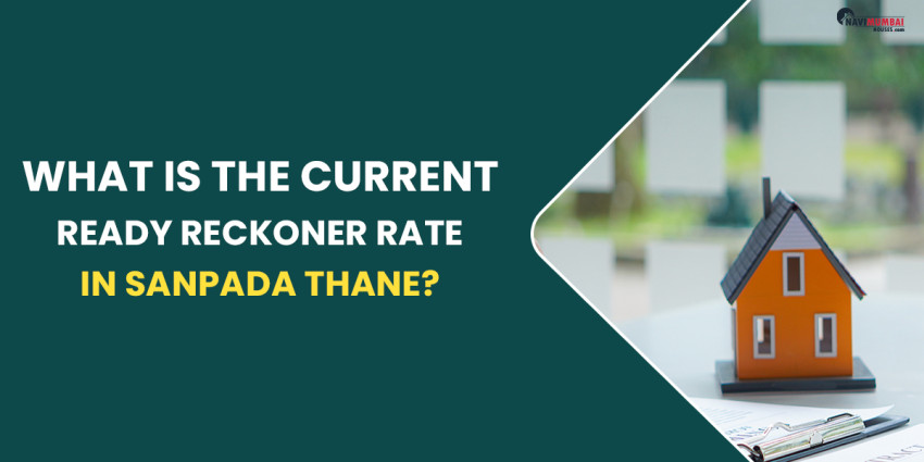 What Is The Current Ready Reckoner Rate In Sanpada Thane?