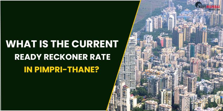 What Is The Current Ready Reckoner Rate In Pimpri-Thane?