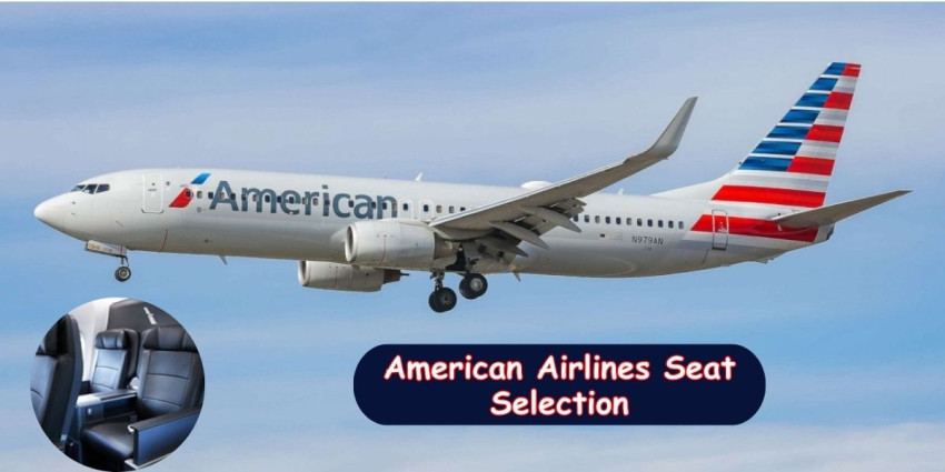 Can you pick your own seats on American Airlines?
