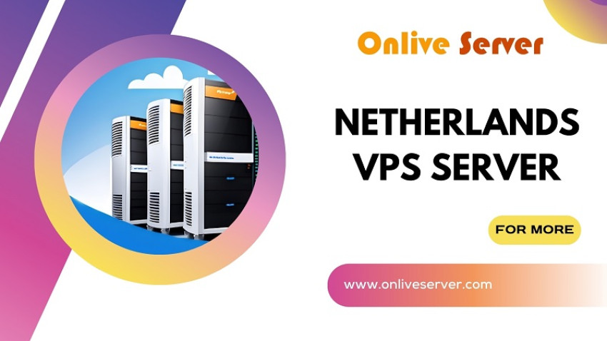 Unlocking the Power of VPS Hosting in the Netherlands: Your Comprehensive Guide