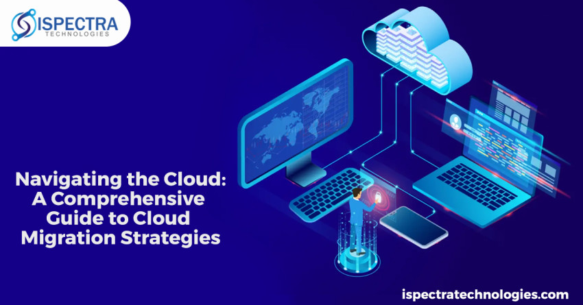 Navigating the Cloud: A Comprehensive Guide to Cloud Migration Strategies