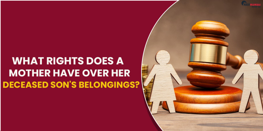 What Rights Does a Mother Have Over Her Deceased Son's Belongings?