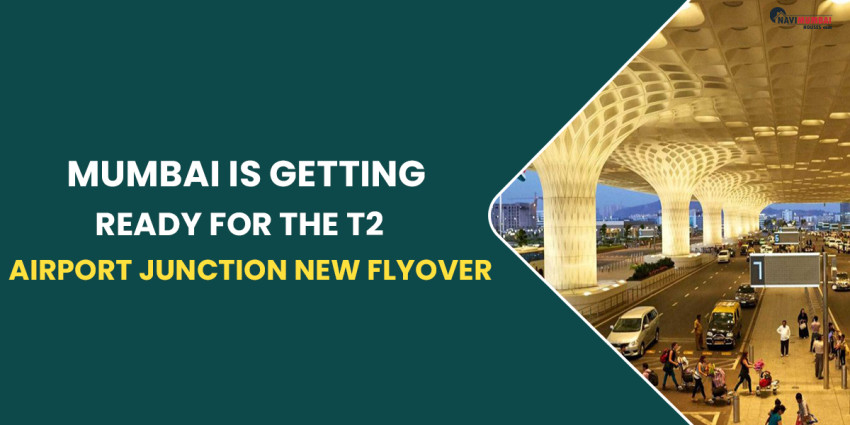 Mumbai Is Getting Ready For The T2 Airport Junction New Flyover