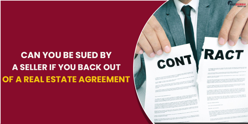 Can You Be Sued By a Seller if You Back Out of a Real Estate Agreement?