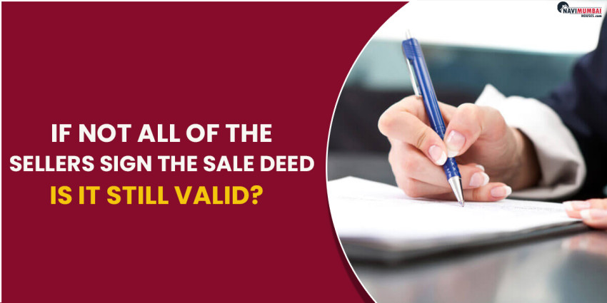 If Not All Of The Sellers Sign The Sale Deed, Is It Still Valid?