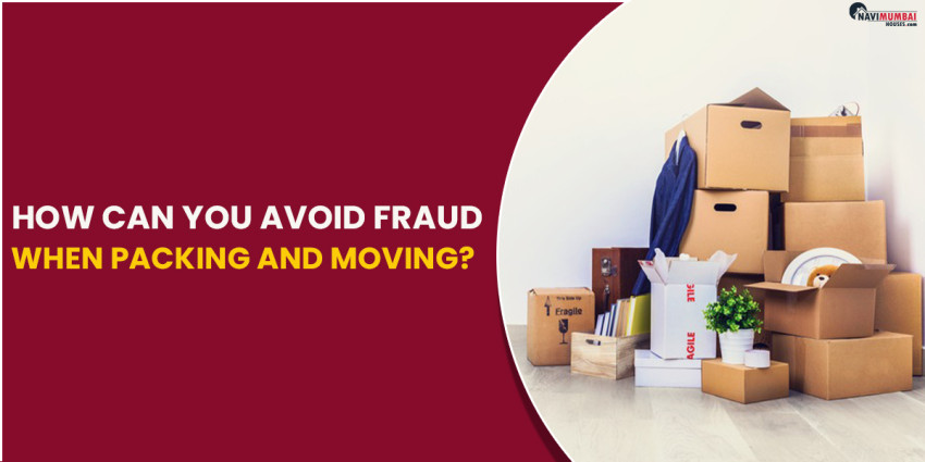 How Can You Avoid Fraud When Packing And Moving?