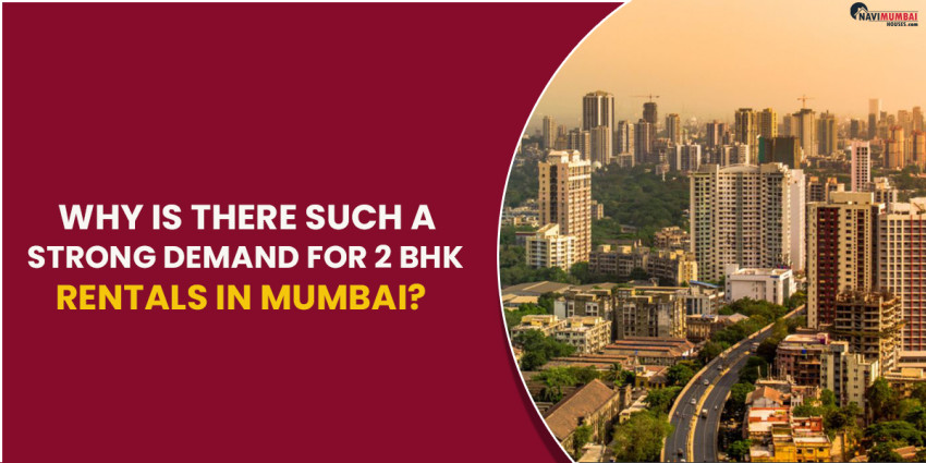 Why Is There Such a Strong Demand For 2 BHK Rentals In Mumbai?