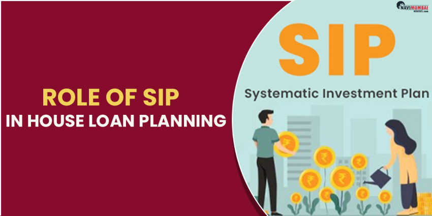 Role of SIP In House Loan Planning