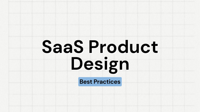 Best Practices For SaaS Product Design