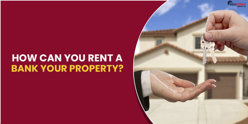 How Can You Rent a Bank Your Property?