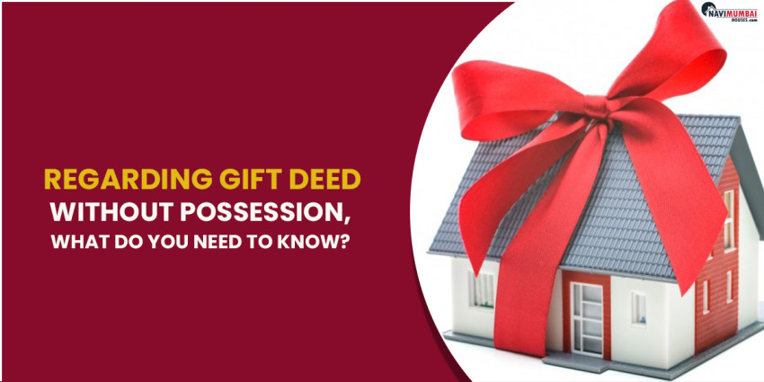Regarding Gift Deed Without Possession, What Do You Need to Know?