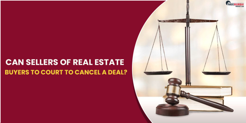 Can Sellers of Real Estate Take Buyers to Court to Cancel a Deal?
