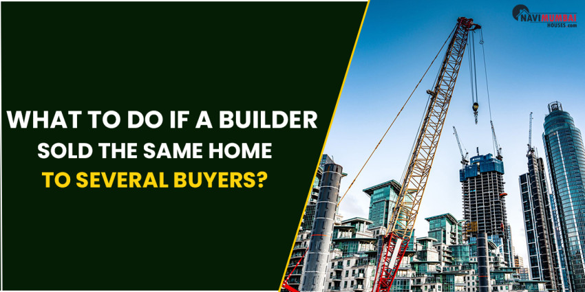 What To Do If A Builder Sold The Same Home To Several Buyers?