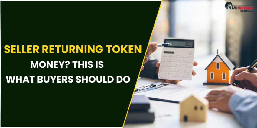 Seller Returning Token Money? This Is What Buyers Should Do